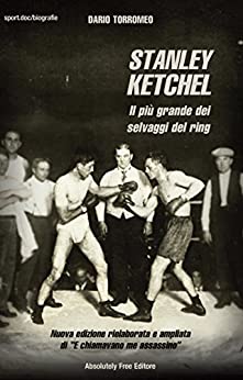 Stanley Ketchel: Il più grande dei selvaggi del ring (Sport.doc)