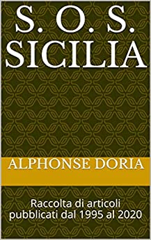 S. O. S. SICILIA: Raccolta di articoli pubblicati dal 1995 al 2020