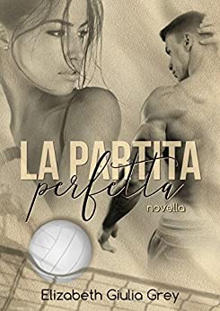 La partita perfetta: Una storia di pallavolo, intrighi e passione in cui lo sport è il vero vincitore (Novelle Italian style Vol. 1)