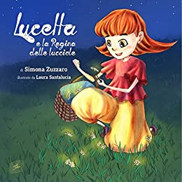 Lucetta e la Regina delle lucciole (Le avventure di Lucetta Vol. 1)