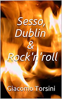 Sesso, Dublin & Rock ‘n’ roll