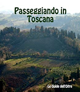 Passeggiando in Toscana (Le Guide dell’Oltre)