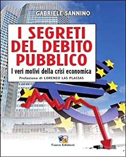 I segreti del debito pubblico: I veri motivi della crisi economica
