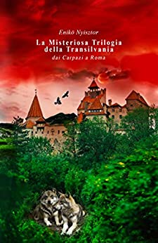 La Misteriosa Trilogia della Transilvania: dai Carpazi a Roma