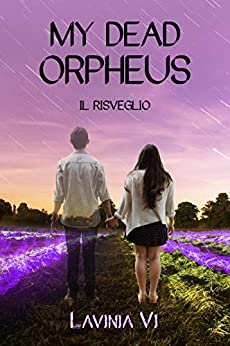 My dead Orpheus: Il risveglio (Ciclo neogreco Vol. 1)