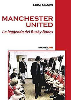 Manchester United. La leggenda dei Busby Babes