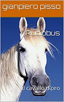 Rudiobus: il cavallo d’oro