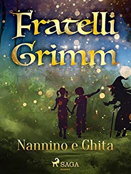 Nannino e Ghita (Le più belle fiabe dei fratelli Grimm)