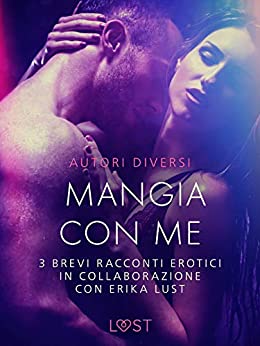 Mangia con me – 3 brevi racconti erotici in collaborazione con Erika Lust