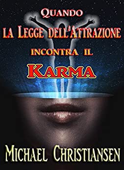 Quando la Legge dell’Attrazione incontra il Karma