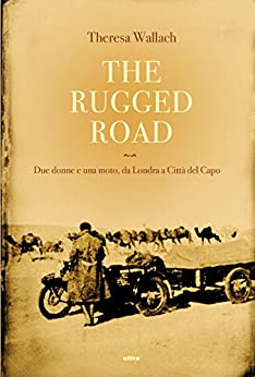 The rugged Road: Due donne e una moto, da Londra a Città del Capo