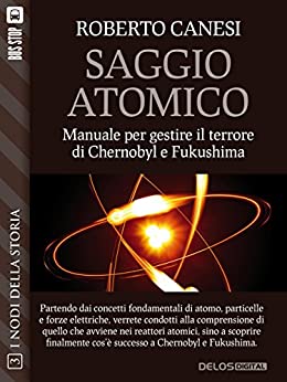 Saggio Atomico – manuale per gestire il terrore di Chernobyl e Fukushima (Nodi della storia)