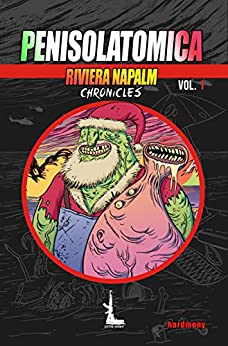 PENISOLATOMICA: Riviera Napalm Chronicles vol.1