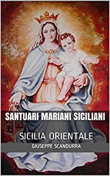 SANTUARI MARIANI SICILIANI: SICILIA ORIENTALE