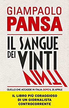 Il sangue dei vinti: Quello che accadde in Italia dopo il 25 aprile (Saggi Paperback)