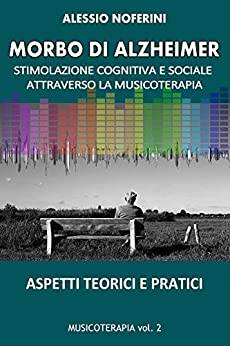 Morbo di Alzheimer: stimolazione cognitiva e sociale attraverso la musicoterapia