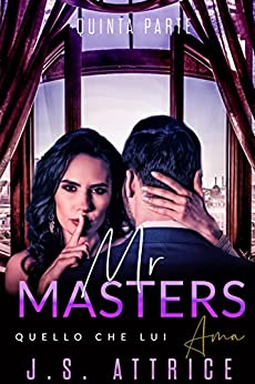 Mr. Masters: 5 – Quello che lui Ama – Quinta Parte