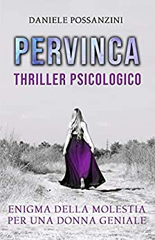 PERVINCA: Un thriller psicologico, il mistero e la leggenda di un atroce inganno. Un’ipotesi surreale.