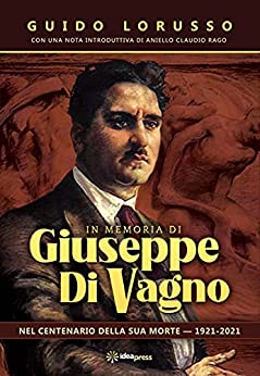 In Memoria di Giuseppe Di Vagno: Nel Centenario della sua Morte (1921 – 2021)