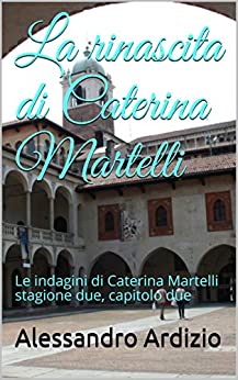 La rinascita di Caterina Martelli: Le indagini di Caterina Martelli stagione due, capitolo due