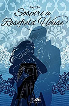 Sospiri a Rosefield House (HistoricalRomance DriEditore)