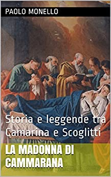La Madonna di Cammarana: Storia e leggende tra Camarina e Scoglitti (Saggi, articoli e fonti documentarie sulla storia di Vittoria Vol. 8)