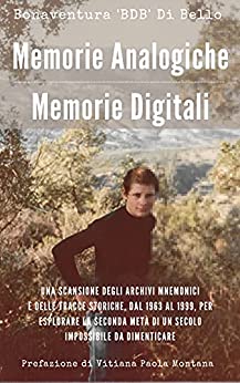 Memorie Analogiche - Memorie Digitali: Una scansione degli archivi mnemonici e delle tracce storiche dal 1963 al 1999, per esplorare la seconda metà di un secolo impossibile da dimenticare