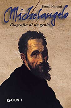 Michelangelo. Biografia di un genio