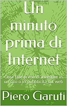 Un minuto prima di Internet: Cosa fare prima di investire in un sito o in pubblicità sul web