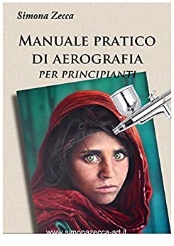 Manuale pratico di aerografia per principianti