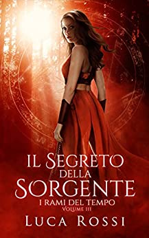 Il Segreto della Sorgente (I Rami del Tempo Vol. 3)