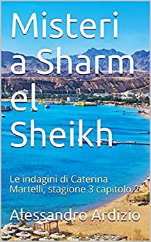 Misteri a Sharm el Sheikh: Le indagini di Caterina Martelli, stagione 3 capitolo 2 (Le indagini di Caterina Martelli terza stagione)