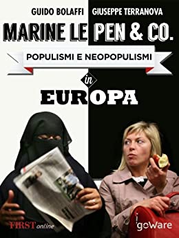 Marine Le Pen & Co. Populismi e neopopulismi in Europa con un’intervista esclusiva alla leader del Fronte Nazionale (Istantanee Vol. 39)
