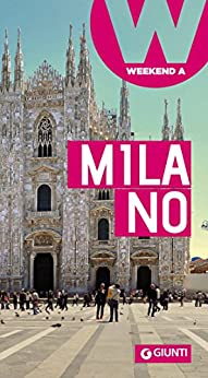Milano: Weekend a… (Guide Weekend Vol. 7)