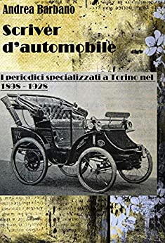 Scriver d’automobile: I periodici specializzati a Torino nel 1898 – 1928