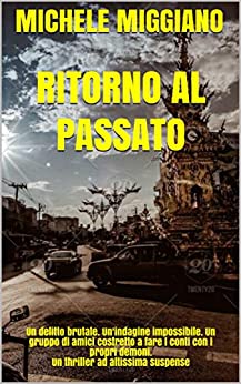 Ritorno al passato: Un delitto brutale. Un’indagine impossibile. Un gruppo di amici costretto a fare i conti con i propri demoni. Un thriller ad altissima suspense