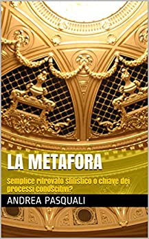 La metafora: Semplice ritrovato stilistico o chiave dei processi conoscitivi?