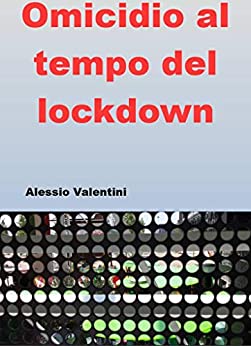 Omicidio al tempo del lockdown (La poliziotta Senia e il carabiniere Pac Vol. 1)