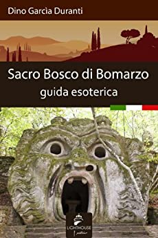 Sacro Bosco di Bomarzo: guida esoterica (Discovering Italy)
