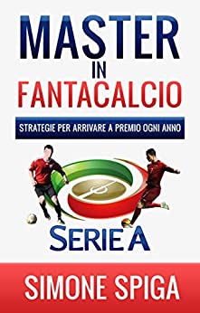 Master in Fantacalcio: Strategie per arrivare a premio ogni anno