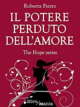 Il potere perduto dell’amore: The Hope series
