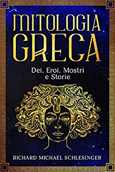 Mitologia Greca: Dei, Eroi, Mostri e Storie