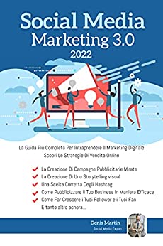 Social Media Marketing 3.0, La Guida Più Completa Per Intraprendere Il Marketing Digitale. Scopri Le Strategie Di Vendita Online Su Facebook Ads e Instagram Marketing