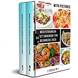 Mediterranean Diet Cookbook for Beginners : With Pictures 2020, Quick, Easy and Healthy Mediterranean Diet Recipes