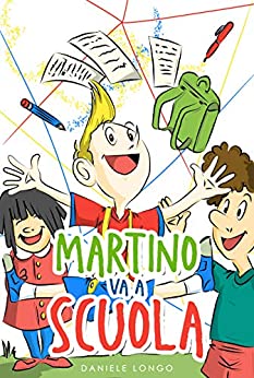 Martino va a Scuola : Libro per Bambini. Fiabe della buonanotte per Bambini. Età compresa da 3 a 6 anni.