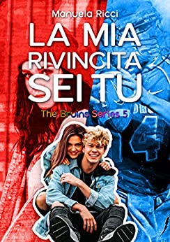 La Mia Rivincita Sei Tu #5: Romance Sport Young Adult (The Bruins Series)