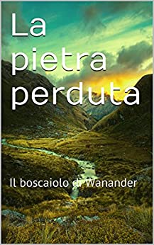 La pietra perduta: Il boscaiolo di Wanander