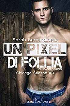 Un pixel di follia (Chicago Season Vol. 3)