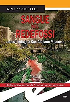 Sangue nel Redefossi: Lorenzi indaga a San Giuliano Milanese