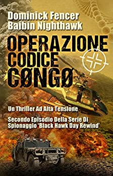 Operazione Codice Cøngø – Secondo episodio della serie di spionaggio Black Hawk Day Rewind